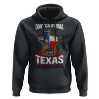 Funny Don't California My Texas Hoodie - Wonder Print Shop