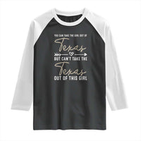Can't Take The Texas Out Of This Girl Raglan Shirt