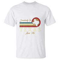 Retro Somebody In Texas Loves Me T Shirt - Wonder Print Shop