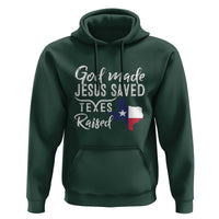 God Made Jesus Saved Texas Raised Hoodie