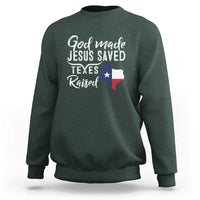 God Made Jesus Saved Texas Raised Sweatshirt - Wonder Print Shop