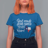 God Made Jesus Saved Texas Raised T Shirt For Women - Wonder Print Shop