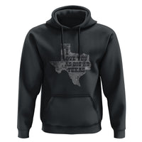 I Love You As Big As Texas Hoodie - Wonder Print Shop