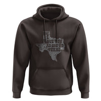 I Love You As Big As Texas Hoodie - Wonder Print Shop