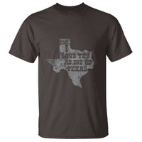 I Love You As Big As Texas T Shirt - Wonder Print Shop