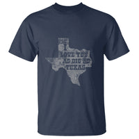 I Love You As Big As Texas T Shirt - Wonder Print Shop