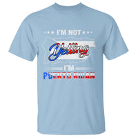 I'm Not Yelling I'm Puerto Rican T Shirt - Wonder Print Shop
