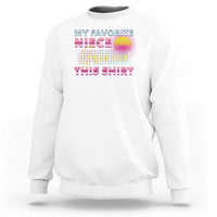 My Favorite Niece Gave Me This Sweatshirt Funny Aunts And Uncles Day - Wonder Print Shop