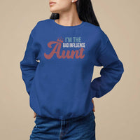 I Am The Bad Influence Aunt Sweatshirt - Wonder Print Shop