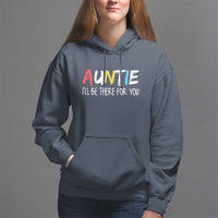 Auntie Hoodie I'll Be There For You Aunts Day - Wonder Print Shop