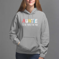 Auntie Hoodie I'll Be There For You Aunts Day - Wonder Print Shop