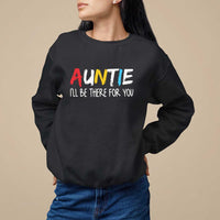Auntie Sweatshirt I'll Be There For You Aunts Day - Wonder Print Shop