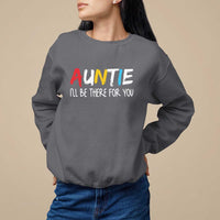 Auntie Sweatshirt I'll Be There For You Aunts Day - Wonder Print Shop