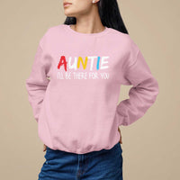 Auntie Sweatshirt I'll Be There For You Aunts Day - Wonder Print Shop