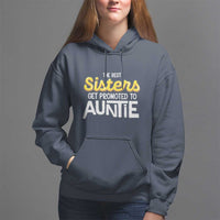 Funny Aunt Hoodie Best Sisters Get Promoted To Auntie - Wonder Print Shop