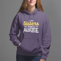 Funny Aunt Hoodie Best Sisters Get Promoted To Auntie - Wonder Print Shop
