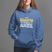 Funny Aunt Hoodie Best Sisters Get Promoted To Auntie - Wonder Print Shop