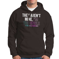 Funny Uncle Hoodie They Aren't Mine I'm The Cool Fun & Favorite Uncle - Wonder Print Shop