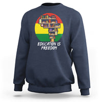 Black History Month Sweatshirt Education Is Freedom African Americans - Wonder Print Shop