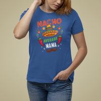 Mexico Mother's Day T Shirt For Women Nacho Average Mama Mexican - Wonder Print Shop