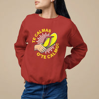 Mexico Mother's Day Sweatshirt Funny Mom Te Calmas O Te Calmo - Wonder Print Shop