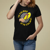 Mexico Mother's Day T Shirt For Women Funny Mom Te Calmas O Te Calmo - Wonder Print Shop