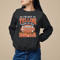 Football Mom Sweatshirt I'm Not Yelling This is My Football Mama Voice - Wonder Print Shop