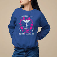 Mother's Day Sweatshirt I Am A Mom and A Nurse Nothing Scares Me - Wonder Print Shop