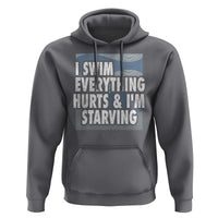 Funny Swimming Hoodie I Swim Everything Hurts I'm Starving Swimmer - Wonder Print Shop