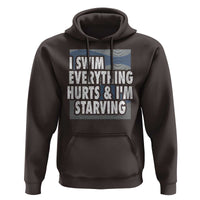 Funny Swimming Hoodie I Swim Everything Hurts I'm Starving Swimmer - Wonder Print Shop
