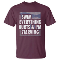 Funny Swimming T Shirt I Swim Everything Hurts I'm Starving Swimmer - Wonder Print Shop