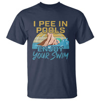 Funny Swimming T Shirt I Pee In Pools Enjoy Your Swim - Wonder Print Shop