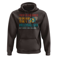 Funny I Never Dreamed I'd Grow Up To Be Sexy Volleyball Dad Hoodie - Wonder Print Shop