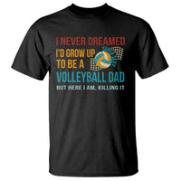Funny I Never Dreamed I'd Grow Up To Be Sexy Volleyball Dad T Shirt - Wonder Print Shop