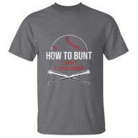 Funny Baseball T Shirt How To Bunt Don't Hit A Dinger - Wonder Print Shop