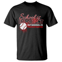 Funny School Is Important But Baseball Is Importanter T Shirt - Wonder Print Shop