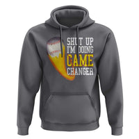 Funny Baseball Hoodie Shut Up I'm Doing Game Changer - Wonder Print Shop