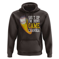 Funny Baseball Hoodie Shut Up I'm Doing Game Changer - Wonder Print Shop