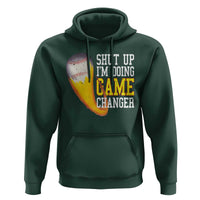 Funny Baseball Hoodie Shut Up I'm Doing Game Changer - Wonder Print Shop