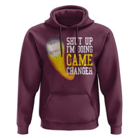 Funny Baseball Hoodie Shut Up I'm Doing Game Changer - Wonder Print Shop