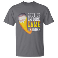Funny Baseball T Shirt Shut Up I'm Doing Game Changer - Wonder Print Shop