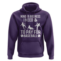 Funny Baseball Hoodie Mind Your Business I Need Money To Pay For Baseball - Wonder Print Shop