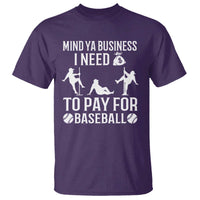 Funny Baseball T Shirt Mind Your Business I Need Money To Pay For Baseball - Wonder Print Shop