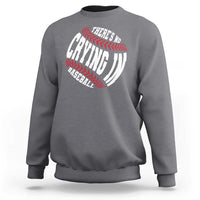Theres No Crying in Baseball Sweatshirt - Wonder Print Shop