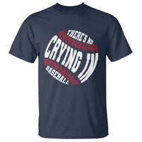 Theres No Crying in Baseball T Shirt - Wonder Print Shop