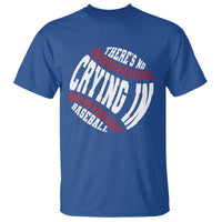 Theres No Crying in Baseball T Shirt - Wonder Print Shop