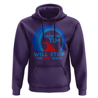 Tampon Tim Hoodie Will Stop The Red Wave Harris Walz 2024 - Wonder Print Shop