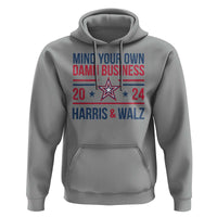 Mind Your Own Damn Business Harris Walz 2024 Hoodie - Wonder Print Shop