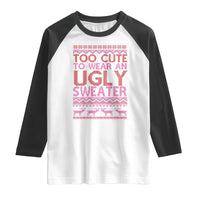 Funny Christmas Raglan Shirt Too Cute To Wear An Ugly Sweater