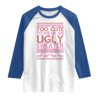 Funny Christmas Raglan Shirt Too Cute To Wear An Ugly Sweater